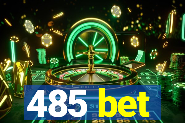 485 bet